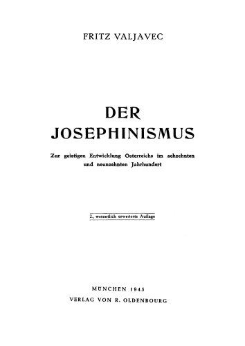 Der Josephinismus: Zur geistigen Entwicklung Österreichs im achtzehnten und neunzehnten Jahrhundert