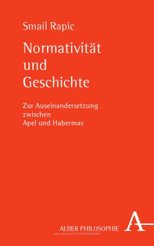 Normativität und Geschichte: Zur Auseinandersetzung zwischen Apel und Habermas