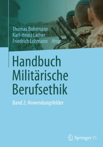Handbuch Militärische Berufsethik: Band 2: Anwendungsfelder