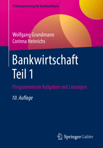 Bankwirtschaft Teil 1: Programmierte Aufgaben mit Lösungen
