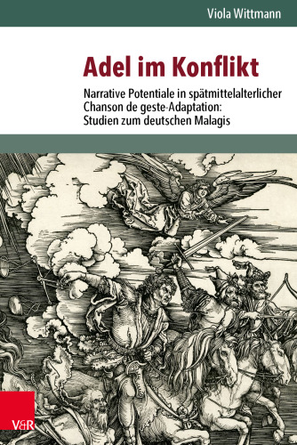 Adel im Konflikt: Narrative Potentiale in spätmittelalterlicher Chanson de geste-Adaptation: Studien zum deutschen Malagis
