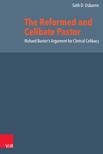 The Reformed and Celibate Pastor: Richard Baxter's Argument for Clerical Celibacy