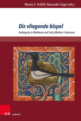 Diz Vliegende Bîspel: Ambiguity in Medieval and Early Modern Literature : Essays in Honor of Arthur Groos