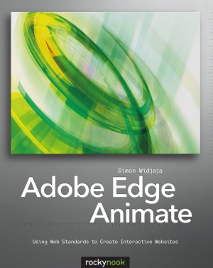 Adobe Edge Animate Using Web Standards to Create Interactive Websites