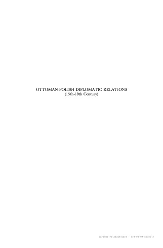 Ottoman-Polish Diplomatic Relations (15th-18th Century): An Annotated Edition of 'Ahdnames and Other Documents