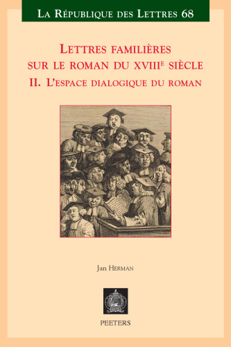 Lettres Familieres Sur Le Roman Du Xviiie Siecle: II. l'Espace Dialogique Du Roman (La Republique Des Lettres) (French Edition)