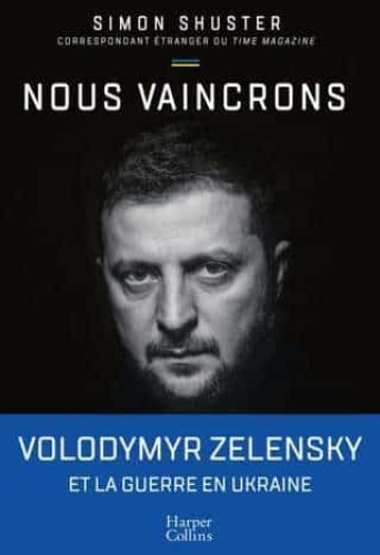 Nous vaincrons. Vlodymyr Zelensky et la guerre en Ukraine