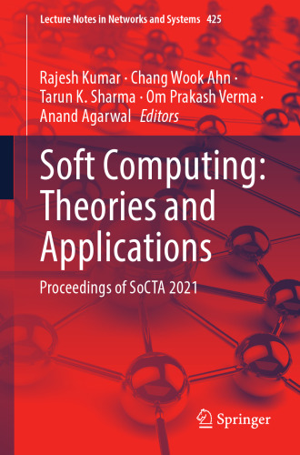 Soft Computing: Theories and Applications: Proceedings of SoCTA 2021 (Lecture Notes in Networks and Systems, 425)