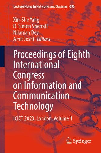 Proceedings of Eighth International Congress on Information and Communication Technology: ICICT 2023, London, Volume 1 (Lecture Notes in Networks and Systems, 693)