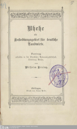 Uhehe als Ansiedlungsgebiet für deutsche Landwirte. Vortrag gehalten in der Deutschen Kolonialgesellschaft, Abteilung Berlin