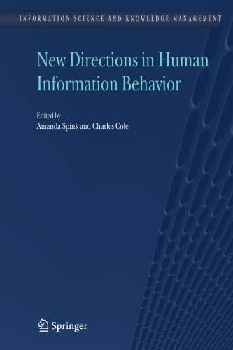 New Directions in Human Information Behavior (Information Science and Knowledge Management, 8)