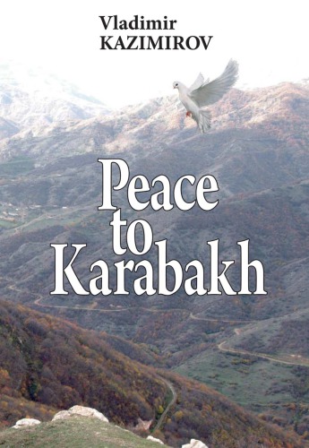 Peace to Karabakh. Russia’s Mediation in the Settlement of the Nagorno-Karabakh Conflict