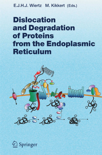 Dislocation and Degradation of Proteins from the Endoplasmic Reticulum (Current Topics in Microbiology and Immunology, 300)