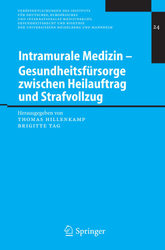 Intramurale Medizin – Gesundheitsfürsorge zwischen Heilauftrag und Strafvollzug (Veröffentlichungen des Instituts für Deutsches, Europäisches und ... Heidelberg und Mannheim, 24) (German Edition)