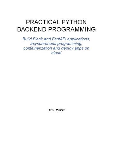 Practical Python Backend Programming: Build Flask and FastAPI applications, asynchronous programming