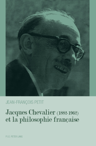Jacques Chevalier (1882-1962) et la philosophie française