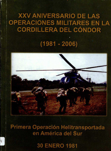 XXV aniversario de las operaciones militares en la cordillera del Cóndor (1981-2006) : Primera operación helitransportada en América del Sur 30 enero 1981